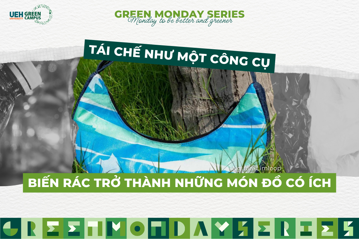 [GREEN MONDAY SERIES] #4: Tái chế như một công cụ biến rác trở thành những món đồ có ích