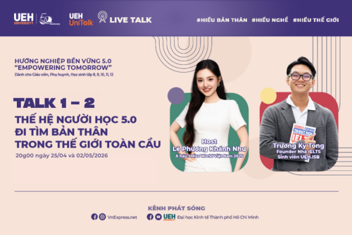[UEH Uni Talk] Chuỗi Live Talk Hướng Nghiệp Bền Vững 5.0 “Empowering Tomorrow” Tập 2: Thế hệ người học 5.0 – Đi tìm bản thân trong thế giới toàn cầu