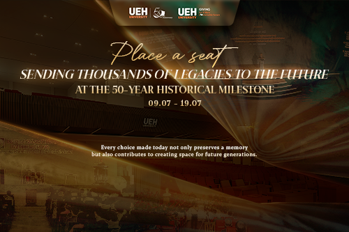 [UEH 50 Years] “Place a Seat – Send a Thousand Legacies to the Future”: A once-in-50-year opportunity for ONE UEH to join hands