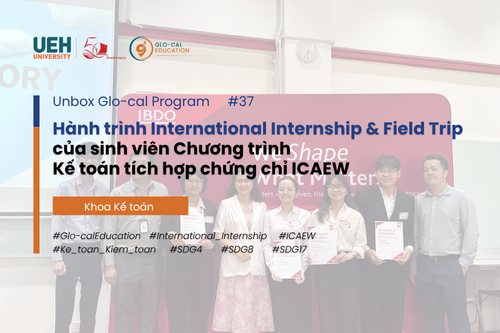 [Unbox Glo-cal Program] Từ giảng đường UEH đến BDO Việt Nam và BDO Malaysia: Hành trình International Internship & Field Trip 2026 của sinh viên Chương trình Kế toán tích hợp chứng chỉ ICAEW