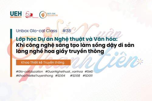 [Unbox Glo-cal Class] Lớp học Dự án Nghệ thuật và Văn hóa: Khi công nghệ sáng tạo làm sống dậy di sản làng nghề hoa giấy truyền thông