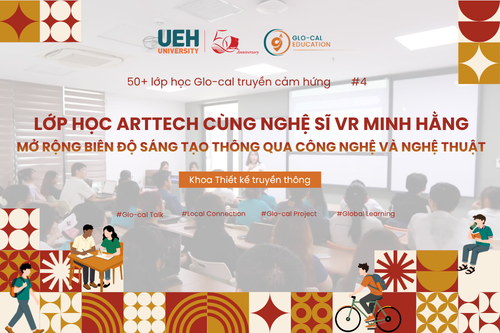 [UEH 50] 50+ Lớp học Glo-cal truyền cảm hứng: Lớp học ArtTech cùng nghệ sĩ VR Minh Hằng, mở rộng biên độ sáng tạo thông qua công nghệ và nghệ thuật