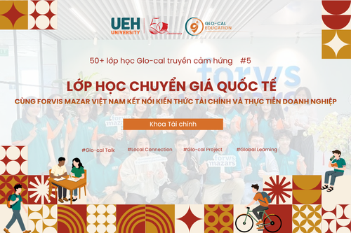 [UEH 50] 50+ Lớp học Glo-cal truyền cảm hứng: Lớp học chuyển giá quốc tế, cùng Forvis Mazar Việt Nam kết nối kiến thức tài chính và thực tiễn doanh nghiệp